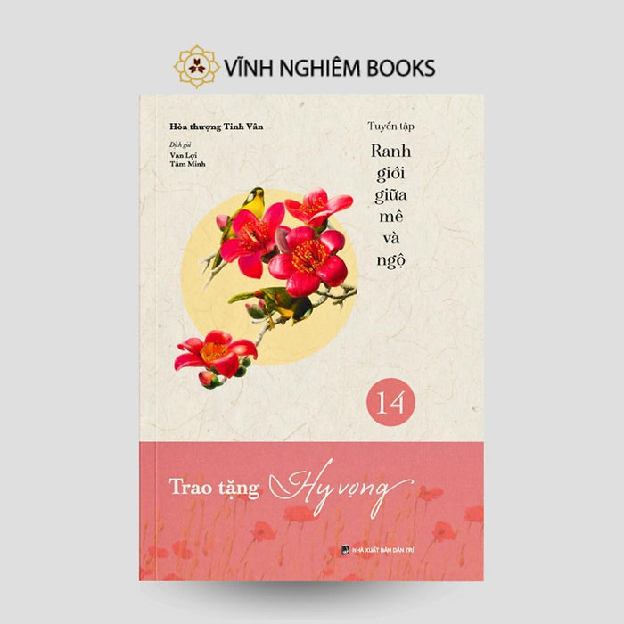 Sách - Trao Tặng Hy Vọng - Tập 14 - Tuyển Tập Ranh Giới Giữa Mê Và Ngộ - Vĩnh Nghiêm Book Sách - Trao Tặng Hy Vọng - Tập 14 - Tuyển Tập Ranh Giới Giữa Mê Và Ngộ - Vĩnh Nghiêm Book