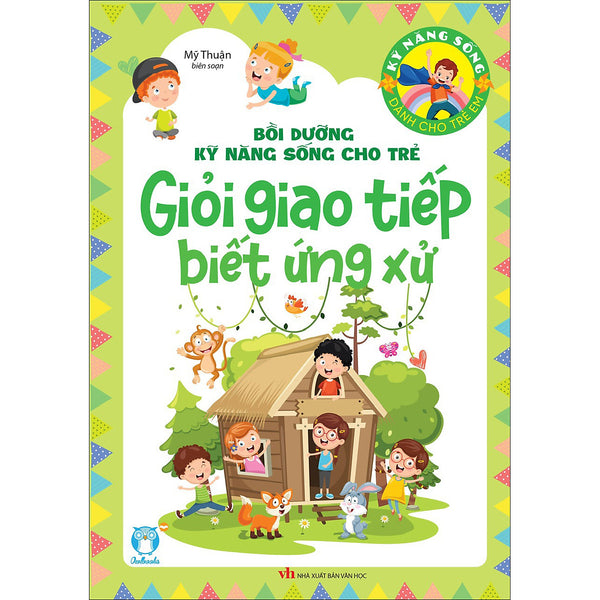 Kỹ Năng Sống Dành Cho Trẻ - Giỏi Giao Tiếp Biết Ứng Xử