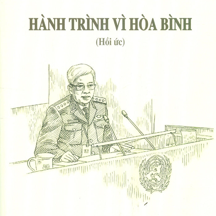 Hành Trình Vì Hòa Bình (Hồi Ức) - Nguyễn Chí Vịnh Hành Trình Vì Hòa Bình (Hồi Ức) - Nguyễn Chí Vịnh