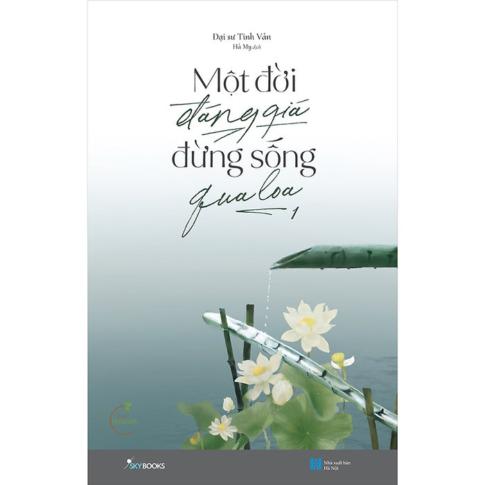 Một Đời Đáng Giá Đừng Sống Qua Loa Một Đời Đáng Giá Đừng Sống Qua Loa