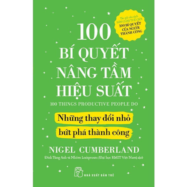 Sách - 100 Bí Quyết Nâng Tầm Hiệu Suất - Những Thay Đổi Nhỏ Bứt Phá Thành Công - Nxb Trẻ