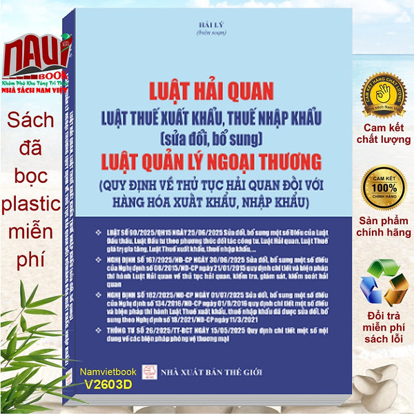 Sách Luật Hải Quan, Luật Thuế Xuất Khẩu, Thuế Nhập Khẩu, Luật Quản Lý Ngoại Thương – Quy Định Về Thủ Tục Hải Quan Đối Với Hàng Hóa Xuất Khẩu, Nhập Khẩu (V2603D)
