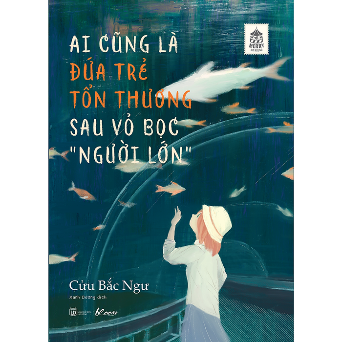 Ai Cũng Là Đứa Trẻ Tổn Thương Sau Vỏ Bọc “Người Lớn Ai Cũng Là Đứa Trẻ Tổn Thương Sau Vỏ Bọc “Người Lớn