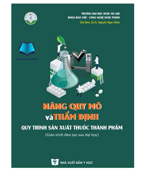 Sách - Nâng Quy Mô Và Thẩm Định Quy Trình Sản Xuất Thuốc Thành Phẩm (Y)