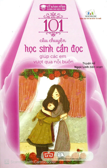 Kỹ Năng Sống - 101 Câu Chuyện Học Sinh Cần Đọc Giúp Các Em Vượt Qua Nỗi Buồn Kỹ Năng Sống - 101 Câu Chuyện Học Sinh Cần Đọc Giúp Các Em Vượt Qua Nỗi Buồn