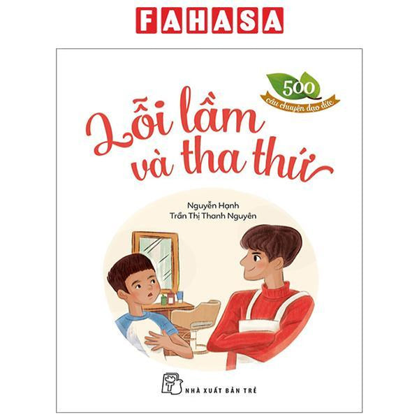 500 Câu Chuyện Đạo Đức - Lỗi Lầm Và Tha Thứ (Tái Bản 2023)