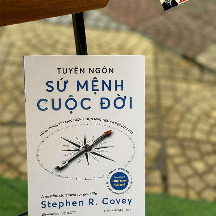 Tuyên Ngôn Sứ Mệnh Cuộc Đời- Stephen R. Covey – Trần Anh Khôi Dịch - Saigon Books - Nxb Thế Giới Tuyên Ngôn Sứ Mệnh Cuộc Đời- Stephen R. Covey – Trần Anh Khôi Dịch - Saigon Books - Nxb Thế Giới