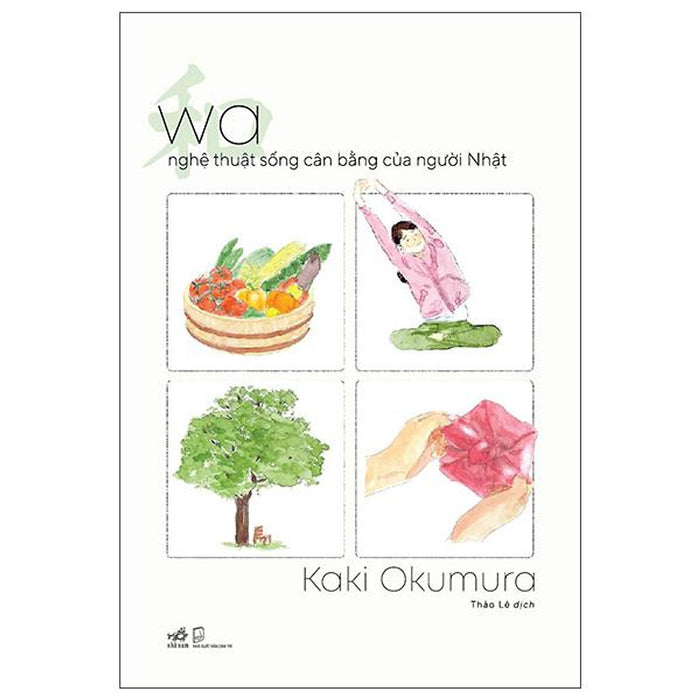Wa - Nghệ Thuật Sống Cân Bằng Của Người Nhật - Bản Quyền Wa - Nghệ Thuật Sống Cân Bằng Của Người Nhật - Bản Quyền