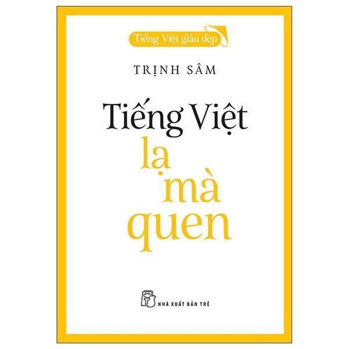 Tiếng Việt Giàu Đẹp - Tiếng Việt - Lạ Mà Quen - Bản Quyền Tiếng Việt Giàu Đẹp - Tiếng Việt - Lạ Mà Quen - Bản Quyền