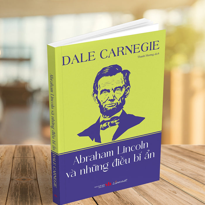 Abraham Lincoln Và Những Điều Bí Ẩn - Dale Carnegie Abraham Lincoln Và Những Điều Bí Ẩn - Dale Carnegie