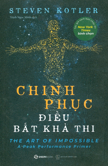Chinh Phục Điều Bất Khả Thi - Steven Kotler; Trịnh Ngọc Minh Dịch Chinh Phục Điều Bất Khả Thi - Steven Kotler; Trịnh Ngọc Minh Dịch