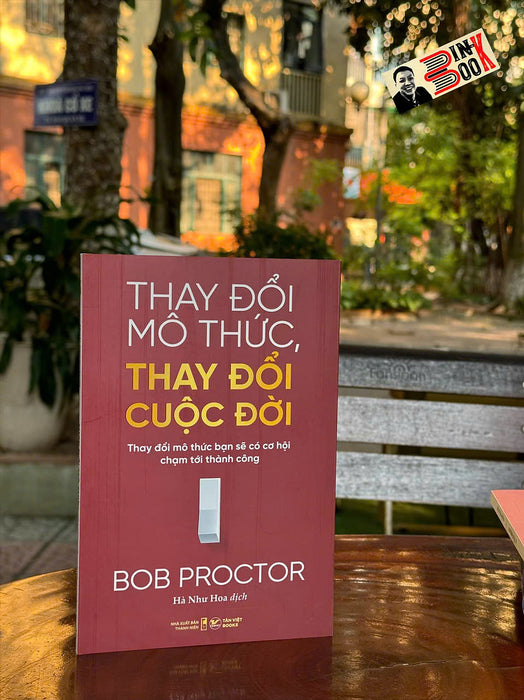 Thay Đổi Mô Thức, Thay Đổi Cuộc Đời - Thay Đổi Mô Thức Bạn Sẽ Có Cơ Hội Chạm Tới Thành Công – Bob Proctor – Hà Như Hoa Dịch – Tân Việt – Nxb Thanh Niên Thay Đổi Mô Thức, Thay Đổi Cuộc Đời - Thay Đổi Mô Thức Bạn Sẽ Có Cơ Hội Chạm Tới Thành Công – Bob Proctor – Hà Như Hoa Dịch – Tân Việt – Nxb Thanh Niên
