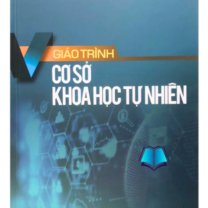 Sách - Giáo Trình Cơ Sở Khoa Học Tự Nhiên Sách - Giáo Trình Cơ Sở Khoa Học Tự Nhiên