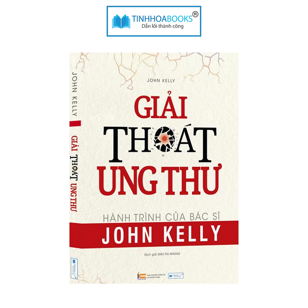 Sách Giải Thoát Ung Thư - Hành Trình Của Bác Sĩ John Kelly