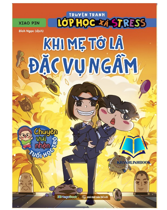 Sách - Truyện Tranh Lớp Học Xả Stress - Khi Mẹ Tớ Là Đặc Vụ Ngầm (Mg) Sách - Truyện Tranh Lớp Học Xả Stress - Khi Mẹ Tớ Là Đặc Vụ Ngầm (Mg)
