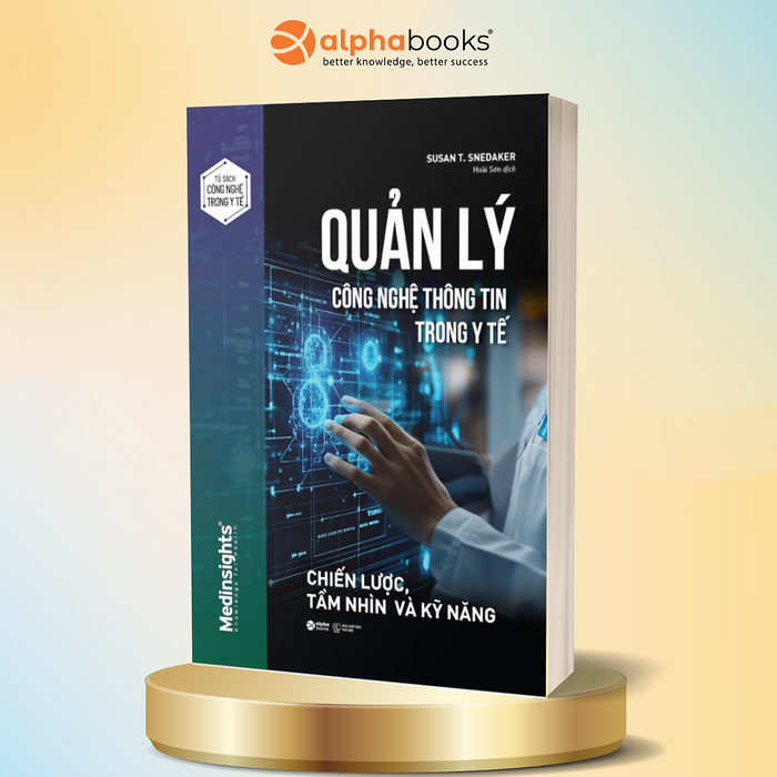 Quản Lý Công Nghệ Thông Tin Trong Y Tế - Chiến Lược, Tầm Nhìn Và Kỹ Năng Quản Lý Công Nghệ Thông Tin Trong Y Tế - Chiến Lược, Tầm Nhìn Và Kỹ Năng