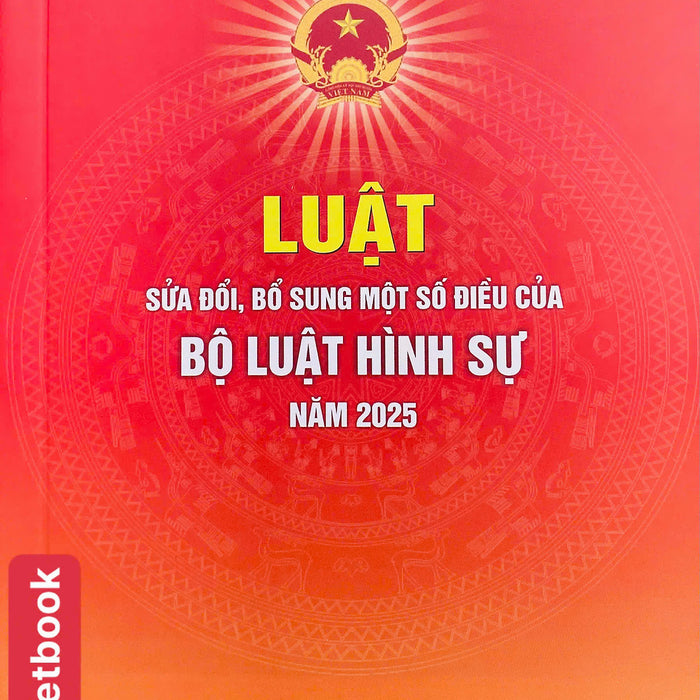 Luật Sửa Đổi, Bổ Sung Một Số Điều Của Bộ Luật Hình Sự Năm 2025 Luật Sửa Đổi, Bổ Sung Một Số Điều Của Bộ Luật Hình Sự Năm 2025