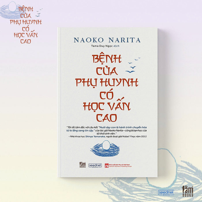 Bệnh Của Phụ Huynh Có Học Vấn Cao – Naoko Narita – Tama Duy Ngọc Dịch – Tằm Books – Nxb Phụ Nữ Việt Nam Bệnh Của Phụ Huynh Có Học Vấn Cao – Naoko Narita – Tama Duy Ngọc Dịch – Tằm Books – Nxb Phụ Nữ Việt Nam