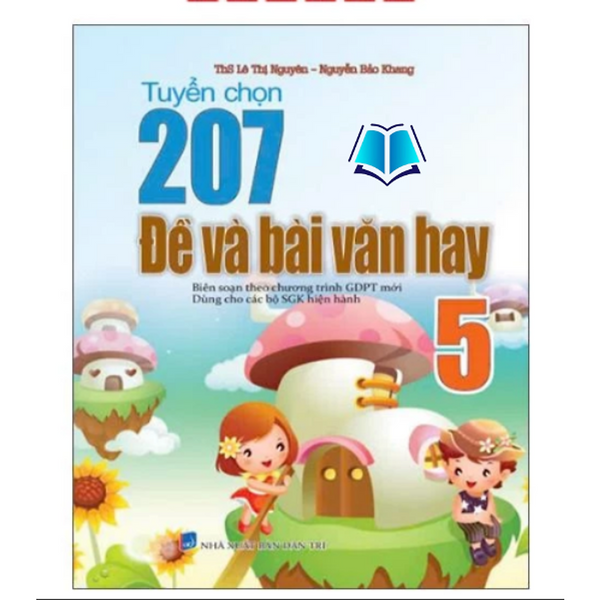 Sách - 207 Đề Và Bài Văn Hay 5 (Dùng Cho Các Bộ Sgk Hiện Hành)