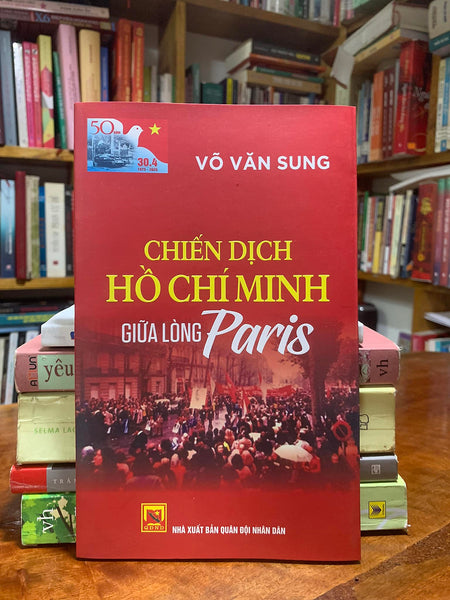 Chiến Dịch Hồ Chí Minh Giữa Lòng Paris - Võ Văn Sung