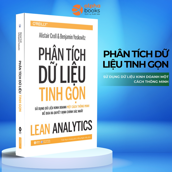 Lean Analytics - Phân Tích Dữ Liệu Tinh Gọn (Alistair Croll, Ben Yoskovitz) Lean Analytics - Phân Tích Dữ Liệu Tinh Gọn (Alistair Croll, Ben Yoskovitz)