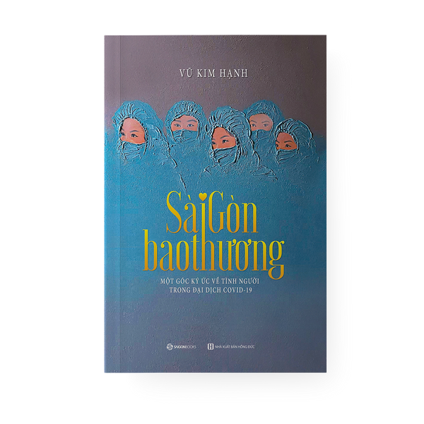 Sài Gòn Bao Thương - Một Góc Ký Ức Về Tình Người Trong Đại Dịch Covid - 19