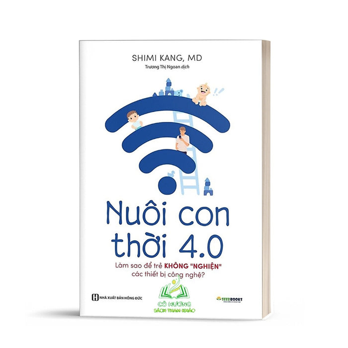 Sách - Nuôi Con 4.0 – Làm Thế Nào Để Trẻ Không Bị Nghiện Thiết Bị Công Nghệ? Sách - Nuôi Con 4.0 – Làm Thế Nào Để Trẻ Không Bị Nghiện Thiết Bị Công Nghệ?