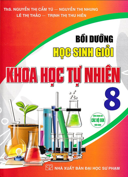 Bồi Dưỡng Học Sinh Giỏi Khoa Học Tự Nhiên 8 (Dùng Chung Cho Các Bộ Sgk)