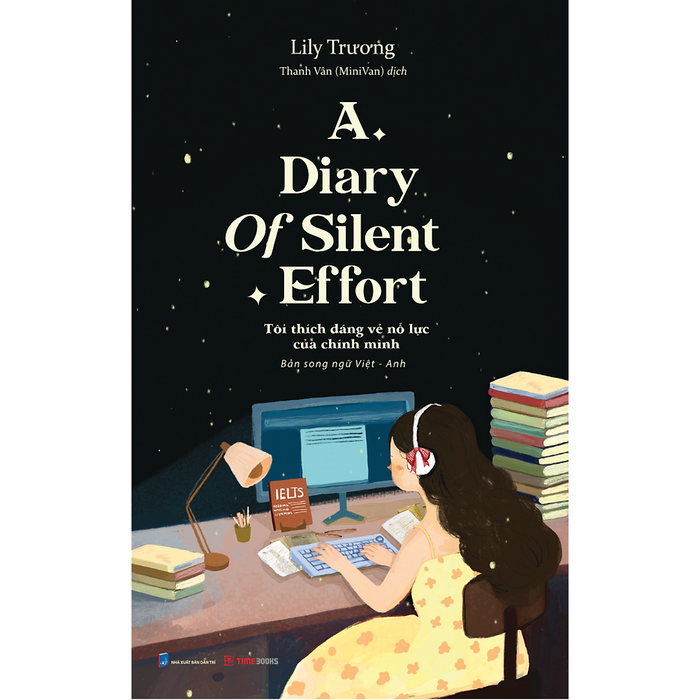 Sách A Diary Of Silent Effort – Tôi Thích Dáng Vẻ Nỗ Lực Của Chính Mình - Lily Trương – Phiên Bản Song Ngữ Việt Anh Sách A Diary Of Silent Effort – Tôi Thích Dáng Vẻ Nỗ Lực Của Chính Mình - Lily Trương – Phiên Bản Song Ngữ Việt Anh