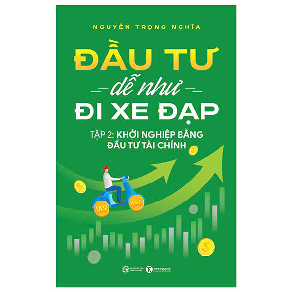 Đầu Tư Dễ Như Đi Xe Đạp - Tập 2 - Khởi Nghiệp Bằng Đầu Tư Tài Chính