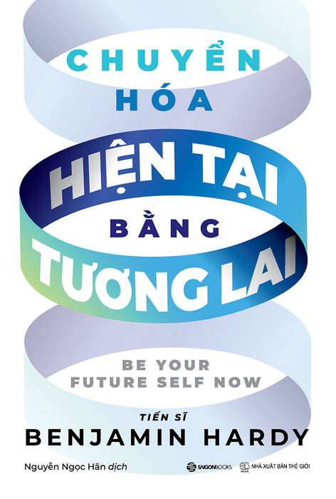 Chuyển Hóa Hiện Tại Bằng Tương Lai - Benjamin Hardy (Bìa Mềm) Chuyển Hóa Hiện Tại Bằng Tương Lai - Benjamin Hardy (Bìa Mềm)