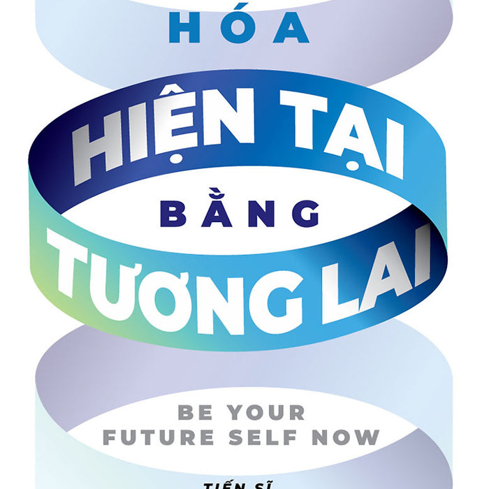Chuyển Hóa Hiện Tại Bằng Tương Lai - Benjamin Hardy (Bìa Mềm) Chuyển Hóa Hiện Tại Bằng Tương Lai - Benjamin Hardy (Bìa Mềm)