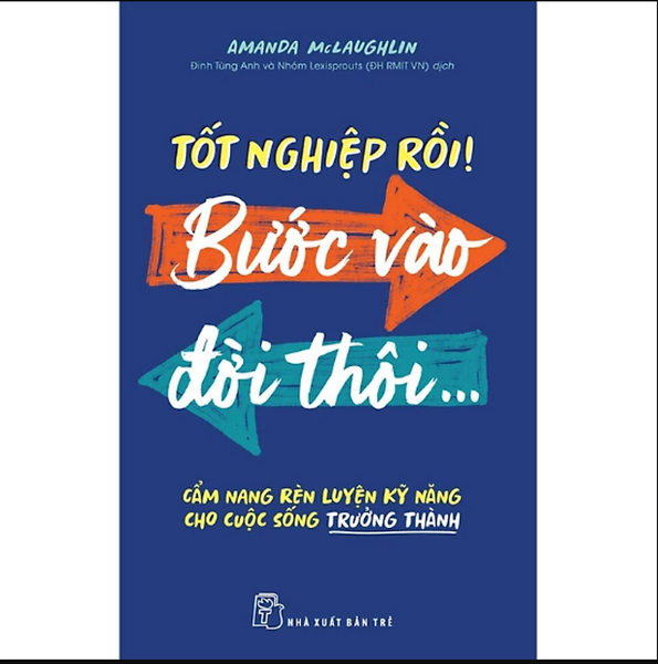 Sách Tốt Nghiệp Rồi! Bước Vào Đời Thôi - Cẩm Nang Rèn Luyện Kỹ Năng Cho Cuộc Sống Trưởng Thành