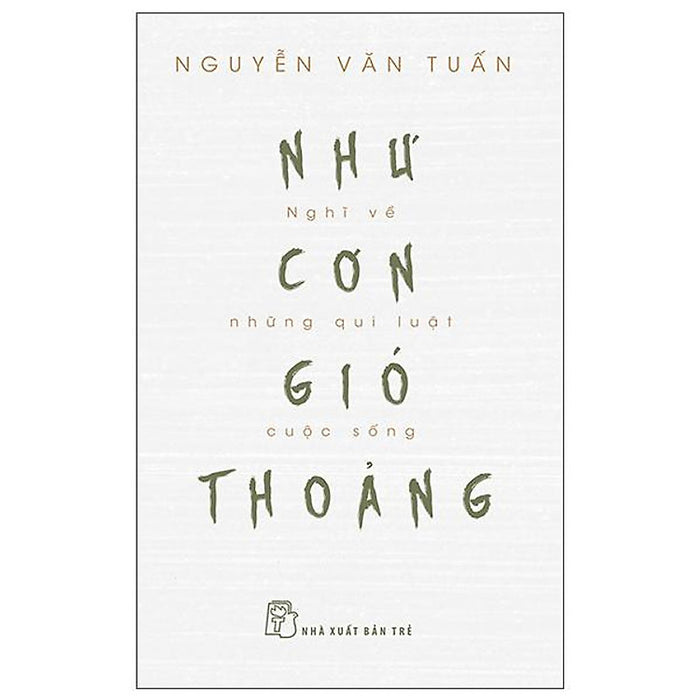 Như Cơn Gió Thoảng - Nghĩ Về Những Qui Luật Cuộc Sống Như Cơn Gió Thoảng - Nghĩ Về Những Qui Luật Cuộc Sống