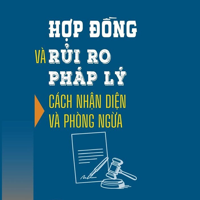 Hợp Đồng Và Rủi Ro Pháp Lý Cách Nhận Diện Và Phòng Ngừa - Bản In 2025 Hợp Đồng Và Rủi Ro Pháp Lý Cách Nhận Diện Và Phòng Ngừa - Bản In 2025