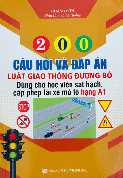 200 Câu Hỏi Và Đáp Án (Luật Giao Thông Đường Bộ) - Hạng A1 200 Câu Hỏi Và Đáp Án (Luật Giao Thông Đường Bộ) - Hạng A1
