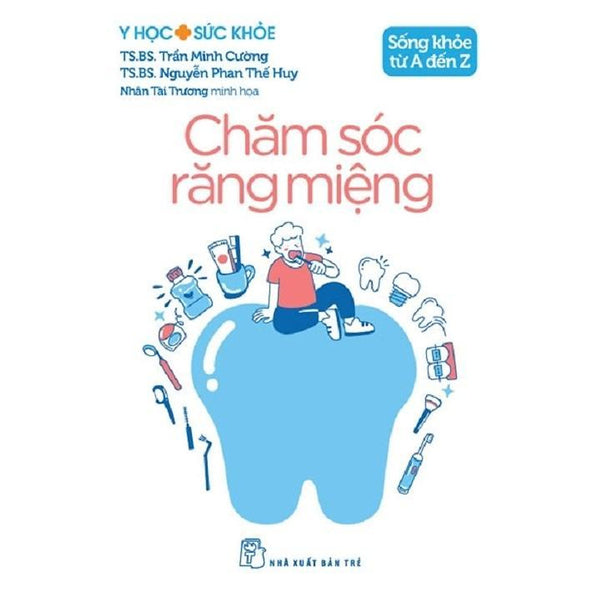 Sách - Sống Khỏe Từ A Đến Z - Chăm Sóc Răng Miệng - Y Học Sức Khỏe - Nxb Trẻ