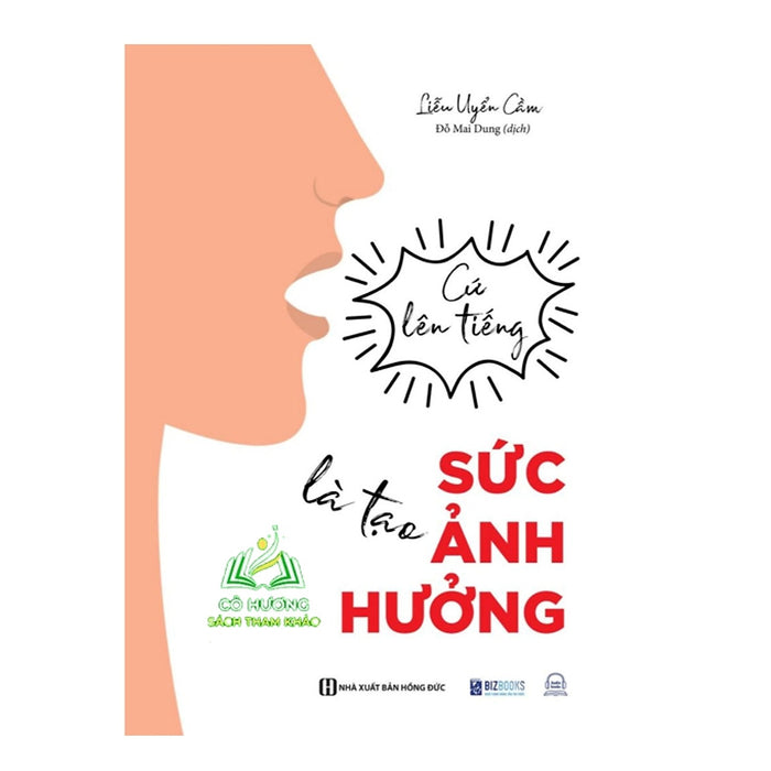 Sách - Cứ Lên Tiếng Là Tạo Sức Ảnh Hưởng (Mc) Sách - Cứ Lên Tiếng Là Tạo Sức Ảnh Hưởng (Mc)
