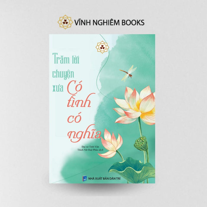 Sách - Trăm Lời Chuyện Xưa Có Tình Có Nghĩa - Đại Sư Tinh Vân - Vĩnh Nghiêm Books Sách - Trăm Lời Chuyện Xưa Có Tình Có Nghĩa - Đại Sư Tinh Vân - Vĩnh Nghiêm Books