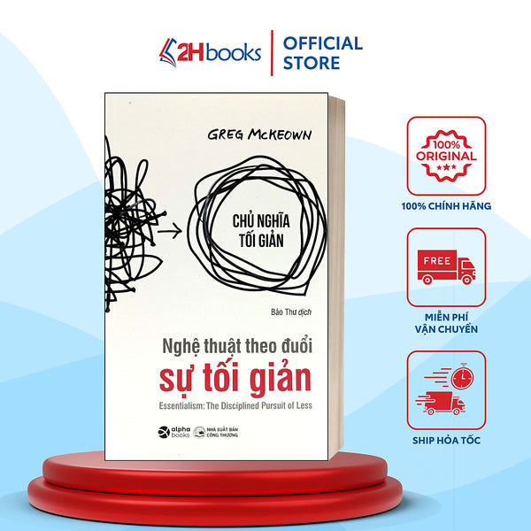 Sách- Nghệ Thuật Theo Đuổi Sự Tối Giản- Greg Mckeown- Tư Duy, Kỹ Năng Sống (Tái Bản 2023)- 2Hbooks