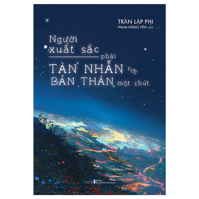 Người Xuất Sắc Phải Tàn Nhẫn Với Bản Thân Một Chút (Tác Giả: Trần Lập Phi) Người Xuất Sắc Phải Tàn Nhẫn Với Bản Thân Một Chút (Tác Giả: Trần Lập Phi)