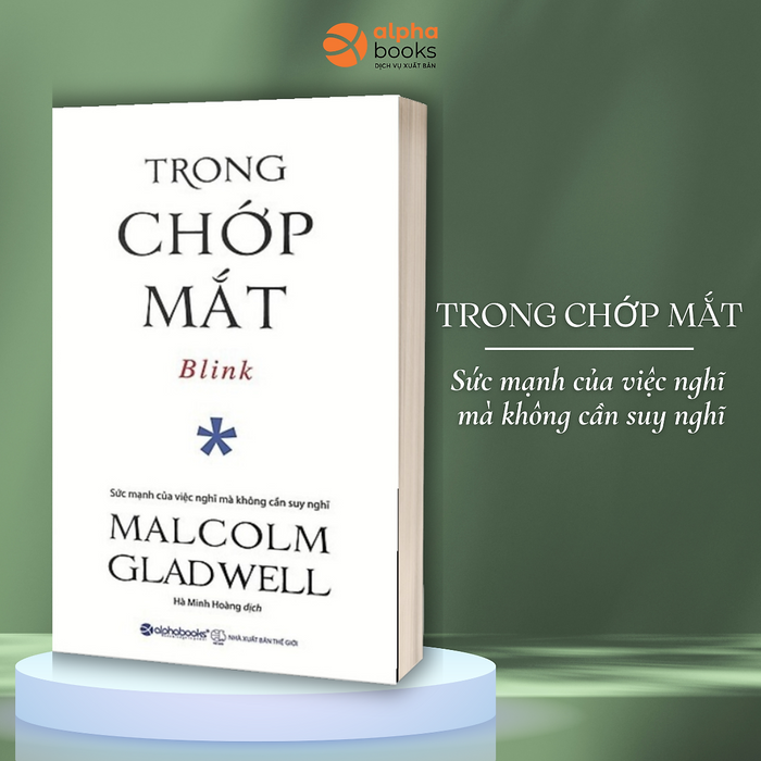 Trong Chớp Mắt - Sức Mạnh Của Việc Nghĩ Mà Không Cần Suy Nghĩ (Malcolm Gladwell) Trong Chớp Mắt - Sức Mạnh Của Việc Nghĩ Mà Không Cần Suy Nghĩ (Malcolm Gladwell)