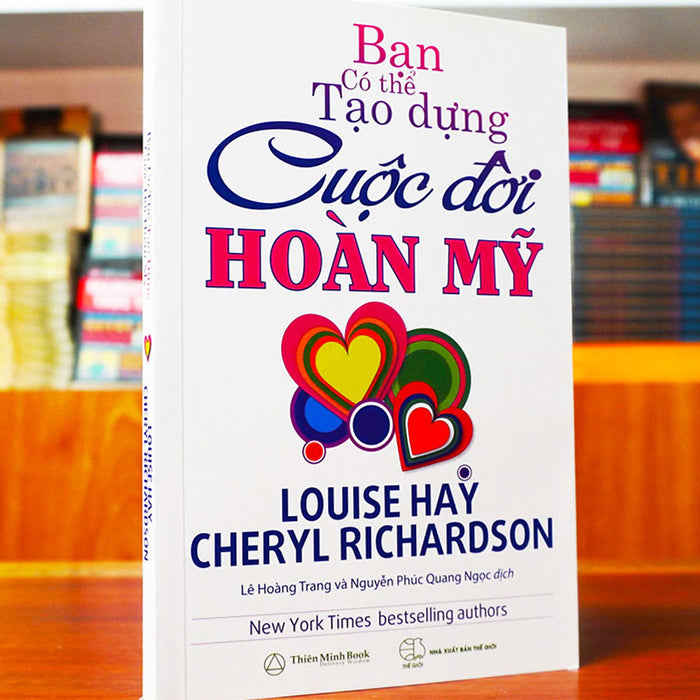 Tạo Dựng Cuộc Đời Hoàn Mỹ – Lousie Hay Tạo Dựng Cuộc Đời Hoàn Mỹ – Lousie Hay