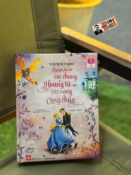 (Illustrated Classics) Chuyện Kể Về Các Chàng Hoàng Tử Và Các Nàng Công Chúa – Nhiều Tác Giả - Thùy Dương Dịch – Đinh Tị Books