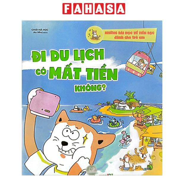 Sách - Những Bài Học Về Tiền Bạc Dành Cho Trẻ Em - Đi Du Lịch Có Mất Tiền Không?