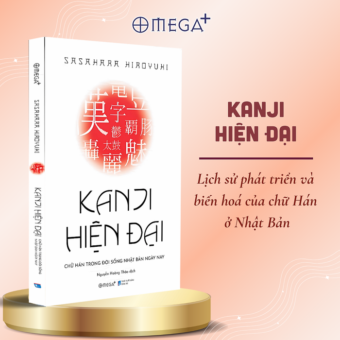 Kanji Hiện Đại - Chữ Hán Trong Đời Sống Nhật Bản Hiện Nay - Hiroyuki Sasahara - Omega Plus Kanji Hiện Đại - Chữ Hán Trong Đời Sống Nhật Bản Hiện Nay - Hiroyuki Sasahara - Omega Plus