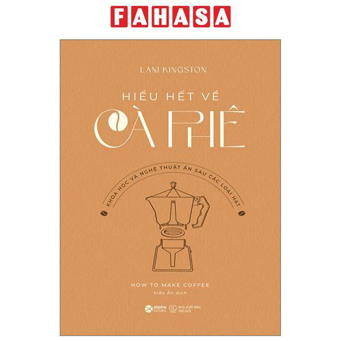 Hiểu Hết Về Cà Phê Hiểu Hết Về Cà Phê