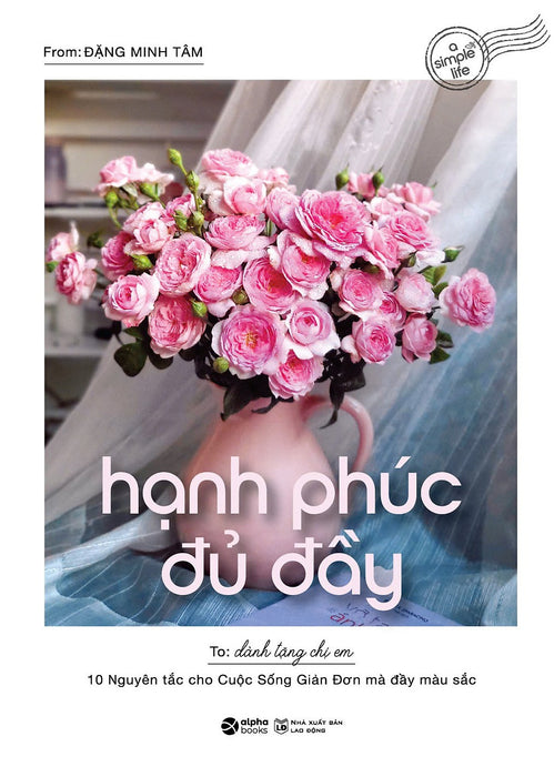 Hạnh Phúc Đủ Đầy - 10 Nguyên Tắc Cho Cuộc Sống Giản Đơn Hạnh Phúc Đủ Đầy - 10 Nguyên Tắc Cho Cuộc Sống Giản Đơn