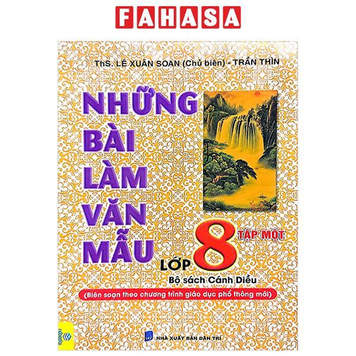 Những Bài Làm Văn Mẫu Lớp 8 - Tập 1 (Bộ Sách Cánh Diều) Những Bài Làm Văn Mẫu Lớp 8 - Tập 1 (Bộ Sách Cánh Diều)