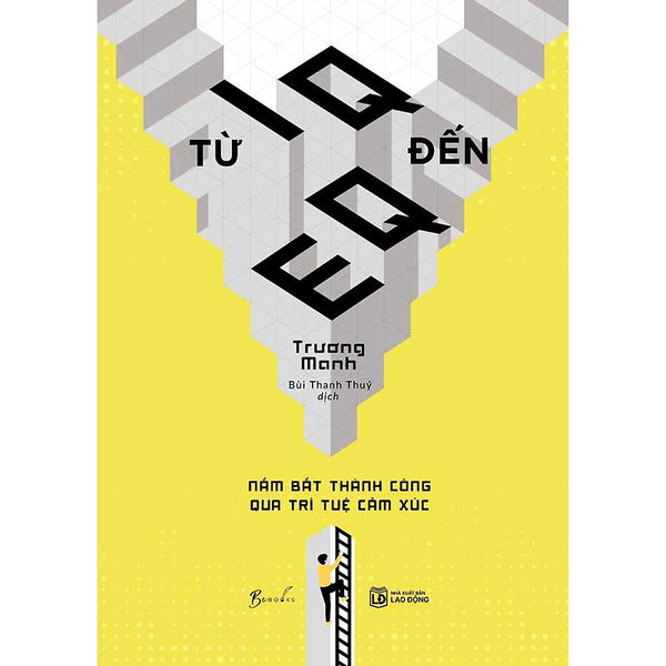 Từ Iq Đến Eq - Nắm Bắt Thành Công Qua Trí Tuệ Cảm Xúc